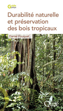 Durabilité naturelle et préservation des bois tropicaux - Daniel Fouquet - Éditions Quae