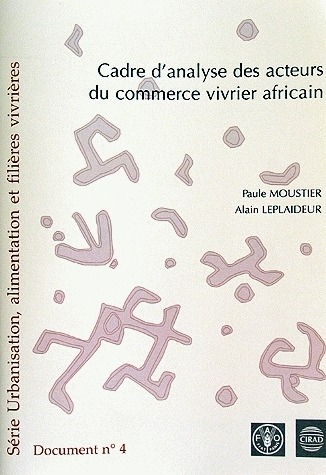 Cadre d'analyse des acteurs du commerce vivrier africain - Alain Leplaideur, Paule Moustier - Cirad