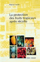 La protection des fruits tropicaux après récolte - Etienne Laville - Cirad