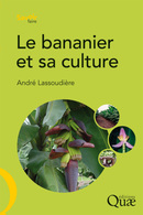 Le bananier et sa culture - André Lassoudière - Éditions Quae