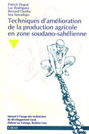Techniques d'amélioration de la production agricole en zone soudano-sahélienne - Patrick Dugué, Luc Rodriguez, Bernard Ouoba, Issa Sawadogo - Cirad