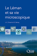 Le Léman et sa vie microscopique - Jean-Claude Druart, Gérard Balvay - Éditions Quae