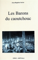 Les barons du caoutchouc - Jean-baptiste Serier - Cirad