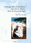 L'élevage dans la révolution agricole au Waalo, delta du fleuve Sénégal - Jean-François Tourrand - Cirad