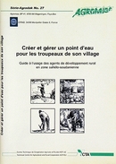 Créer et gérer un point d'eau pour les troupeaux de son village - André Teyssier - Cirad