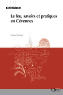 Le feu, savoirs et pratiques en cevennes - Richard Dumez - Éditions Quae