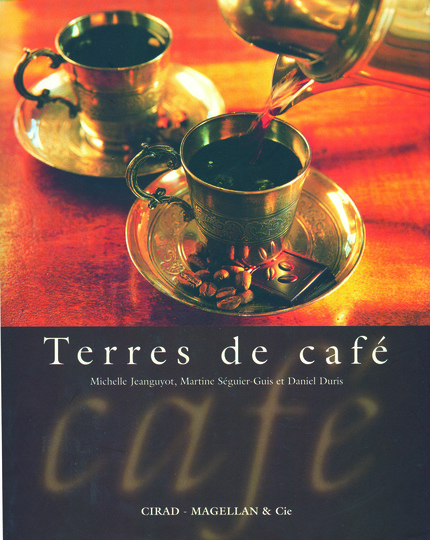 Terres de café - Martine Séguier-Guis, Daniel Duris, Michelle Jeanguyot - Cirad