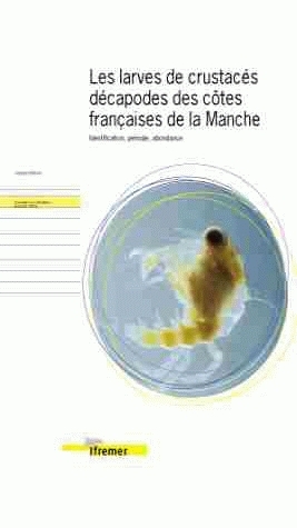 Les larves de crustacés décapodes des côtes françaises de la Manche - Jocelyne Martin - Ifremer