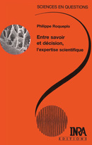Entre savoir et décision, l'expertise scientifique - Philippe Roqueplo - Éditions Quae