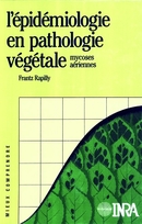L'épidémiologie en pathologie végétale. Mycoses aériennes - Frantz Rapilly - Inra