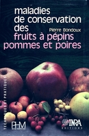 Maladies de conservation des fruits à pépins.  Pommes et poires - Pierre Bondoux - Inra
