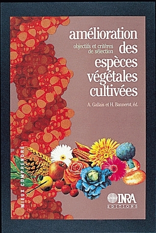 Amelioration Des Especes Vegetales Cultivees Objectifs Et Criteres De Selection Ean13 9782759210787 Librairie Quae Des Livres Au Coeur Des Sciences