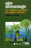 Agrométéorologie des cultures multiples en régions chaudes - Charles Baldy, Cornelius J. Stigter - Inra