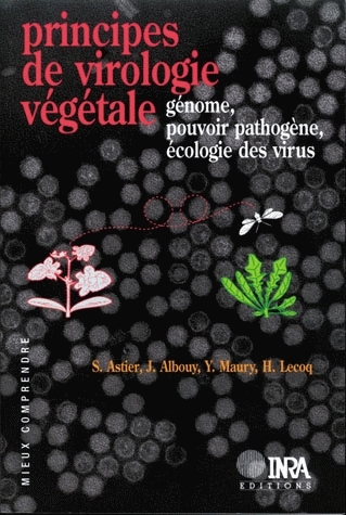 Principes De Virologie Vegetale Genome Pouvoir Pathogene Ecologie Des Virus Suzanne Astier Yves Maury Herve Lecoq Josette Albouy Ean13 9782759214570 Librairie Quae Des Livres Au Coeur Des Sciences