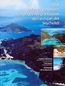 Atlas de l'environnement côtier des îles granitiques de l'archipel des Seychelles - Virginie Cazes-Duvat, René Robert - Cirad