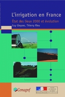 L'irrigation en France. État des lieux 2000 et évolution - Guy Gleyses, Thierry Rieu - Irstea