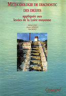 Méthodologie de diagnostic des digues appliquée aux levées de la Loire moyenne - Paul Royet, Patrice Mériaux, Michel Lino - Irstea