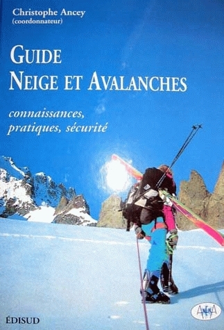 Guide of snow and avalanches. Knowledge, practice, safety -  - Irstea