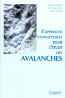 L'approche conceptuelle pour l'étude des avalanches - Christophe Ancey, Didier Richard, Maurice Meunier - Irstea