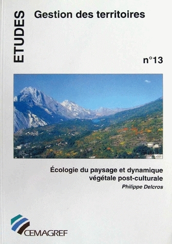 Écologie du paysage et dynamique végétale post-culturale en zone de montagne - Philippe Delcros - Irstea