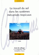 Le travail du sol dans les systèmes mécanisés tropicaux -  - Cirad
