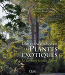 L'art d'acclimater les plantes exotiques - Catherine Ducatillion, Landy Blanc-Chabaud - Éditions Quae
