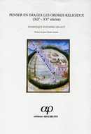 Penser en images les ordres religieux (XII e  - XV e  siècles) - Dominique Donadieu-Rigaut - Arguments