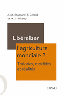Libéraliser l'agriculture mondiale ? - Jean-Marc Boussard, Marie-Gabrielle Piketty, Françoise Gérard - Cirad