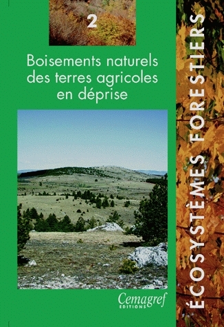 Boisements naturels des terres agricoles en déprise - Thomas Curt, Jean-Claude Bergonzini, Bernard Prévosto - Irstea