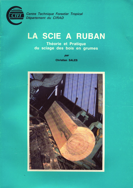 La scie à ruban - Théorie et Pratique du sciage des bois en grumes -  Christian Sales (EAN13 : 9782759215164)
