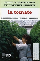 Guide d'observation de l'ouvrier serriste : la tomate - Frédéric Serre, Pierre Millot, Brigitte Pelletier, Dominique Blancard - Inra