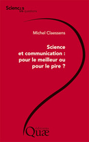 Science et communication : pour le meilleur ou pour le pire ? - Michel Claessens - Éditions Quae