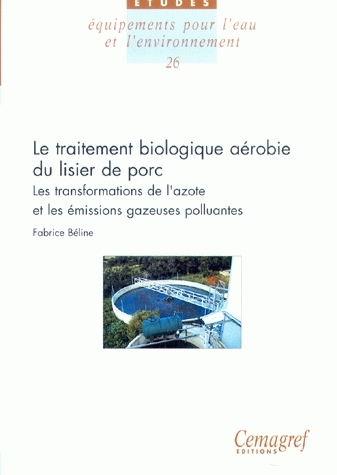 Le traitement biologique aérobie du lisier de porc - Fabrice Béline - Irstea