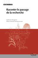 Raconter le paysage de la recherche - Catherine Mougenot - Éditions Quae