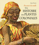 A History of Colonial Plants - Serge Volper - Éditions Quae
