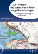 On the Trail of Cold Water Corals in the Gulf of Gascony - Jean-François Bourillet, Laurent de Chambure, Benoit Loubrieu - Éditions Quae