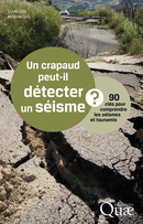 Un crapaud peut-il détecter un séisme ? - Louis Géli, Hélène Géli - Éditions Quae