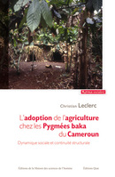 L'adoption de l'agriculture chez les Pygmées baka du Cameroun - Christian Leclerc - Éditions Quae