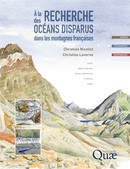 À la recherche des océans disparus dans les montagnes françaises - Christian Nicollet, Christine Laverne - Éditions Quae