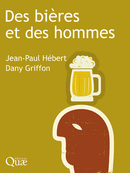 Beer and Men - Jean-Paul Hébert, Dany Griffon - Éditions Quae