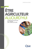 Être agriculteur aujourd’hui - Christian Nicourt - Éditions Quae