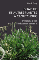 Guayule et autres plantes à caoutchouc - Mark R. Finlay - Éditions Quae