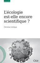 Is Ecology Still Scientific? - Christian Lévêque - Éditions Quae