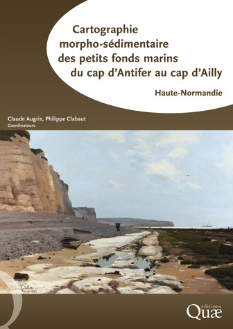 Cartographie morpho-sédimentaire des petits fonds marins du cap d’Antifer au cap d’Ailly -  - Éditions Quae