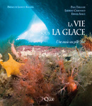 La vie sous la glace - Paul Tréguer, Laurent Chauvaud, Erwan Amice - Éditions Quae