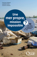 Une mer propre, mission impossible ? - François Galgani, Isabelle Poitou, Laurent Colasse - Éditions Quae