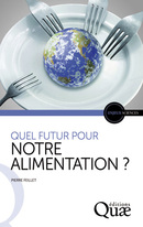 Quel futur pour notre alimentation ? - Pierre Feillet - Éditions Quae