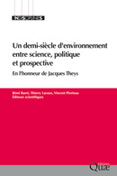 Un demi-siècle d'environnement entre science, politique et prospective -  - Éditions Quae