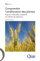Comprendre l'amélioration des plantes - André Gallais - Éditions Quae