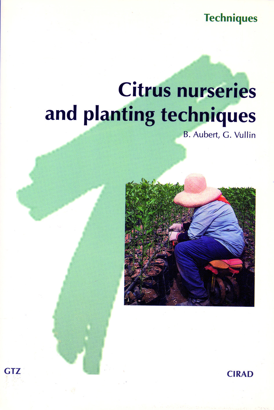 Citrus Nurseries and Planting Techniques Bernard Aubert, Guy Vullin